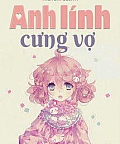 Anh Lính Cưng Vợ