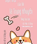 Bạn Trai Của Tôi Là Trung Khuyển