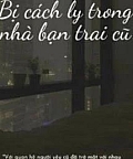 Bị Cách Ly Trong Nhà Bạn Trai Cũ