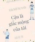 Cậu Là Giấc Mộng Của Tôi