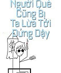 Đến Cả Người Què Cũng Bị Tôi Lừa Đứng Dậy