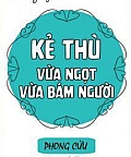 Kẻ Thù Vừa Ngọt Vừa Bám Người
