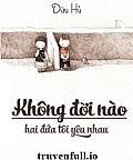 Không Đời Nào Hai Đứa Tôi Yêu Nhau - Dữu Hủ