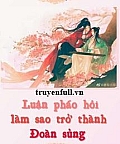 Luận Pháo Hôi Làm Sao Trở Thành Đoàn Sủng