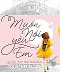 Muốn Nói Yêu Em Muốn Nói Yêu Em