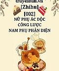 Nữ Phụ Ác Độc Công Lược Nam Phụ Phản Diện Nữ Phụ Ác Độc Công Lược Nam Phụ Phản Diện
