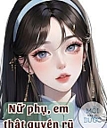 Nữ Phụ, Em Thật Quyến Rũ - Ngân Hắc Sắc