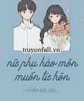 Nữ Phụ Hào Môn Muốn Từ Hôn