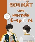 Sau Khi Xem Mắt Cùng Nam Thần E-sport