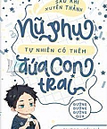 Sau Khi Xuyên Thành Nữ Phụ Tự Nhiên Có Thêm Đứa Con Trai