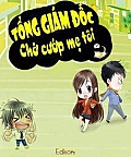 Tổng Giám Đốc - Chớ Cướp Mẹ Tôi Tổng Giám Đốc - Chớ Cướp Mẹ Tôi