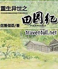 Trọng Sinh Dị Thế Chi Điền Viên Kí
