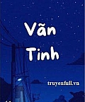 Vãn Tinh - Xảo Khắc Lực A Hoa Điềm