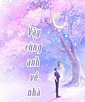 Vậy Cùng Anh Về Nhà