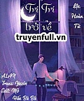 Vì Người Trí Trí Trở Về