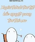 Xuyên Thành Tàn Tật Hắc Nguyệt Quang Tra Thê Sau