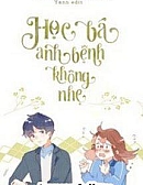 Học Bá, Anh Bệnh Không Nhẹ