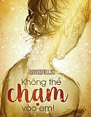 Không Thể Chạm Vào Em