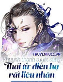 Khuynh Thành Tuyệt Sủng: Thái Tử Điện Hạ Rất Liêu Nhân