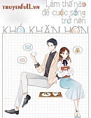 Làm Thế Nào Để Cuộc Sống Trở Nên Khó Khăn Hơn - Xa Li Tửu