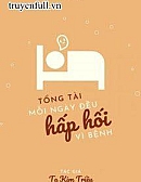 Tổng Tài Mỗi Ngày Đều Hấp Hối Vì Bệnh