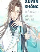 Xuyên Không: Trở Thành Vô Địch Thái Tử