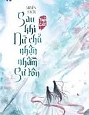 Xuyên Sách Sau Khi Nữ Chính Nhận Nhầm Sư Tôn