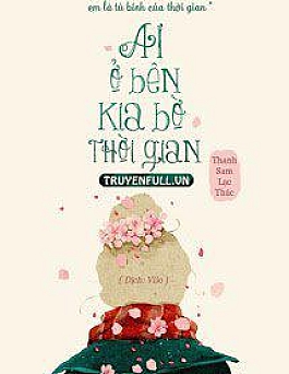 Ai Ở Bên Kia Bờ Thời Gian