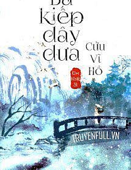 Ba Kiếp Dây Dưa Cửu Vĩ Hồ