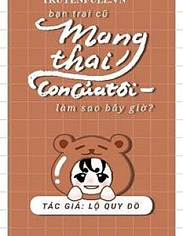 Bạn Trai Cũ Mang Thai Con Của Tôi, Làm Sao Bây Giờ?