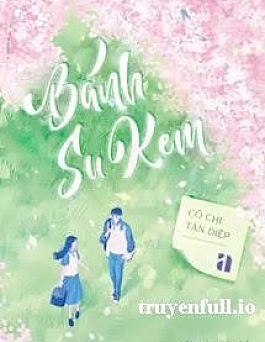 Bánh Su Kem - Cô Chi Tàn Diệp
