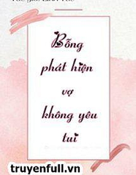 Bỗng Phát Hiện Vợ Không Yêu Tôi