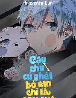 Cậu Chủ Cứ Ghét Bỏ Em Chỉ Là Một Con Chó