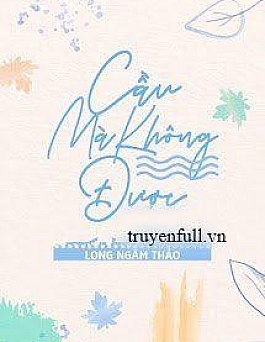 Cầu Mà Không Được Cầu Mà Không Được