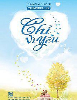 Chỉ Vì Yêu Chỉ Vì Yêu