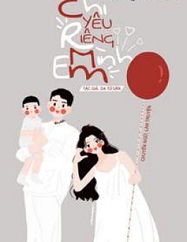 Chỉ Yêu Riêng Mình Em - Dạ Tử Sân Chỉ Yêu Riêng Mình Em - Dạ Tử Sân