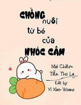 Chồng Nuôi Từ Bé Của Nhóc Câm Chồng Nuôi Từ Bé Của Nhóc Câm