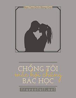 Chồng Tôi Mắc Hội Chứng Bác Học