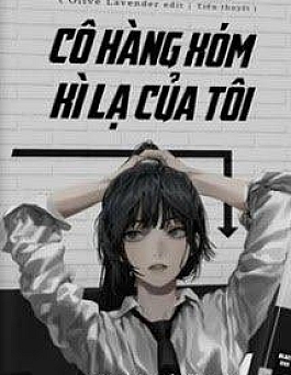 Cô Hàng Xóm Kỳ Lạ Của Tôi Cô Hàng Xóm Kỳ Lạ Của Tôi