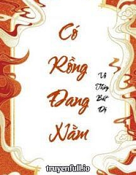 Có Rồng Đang Nằm - Vô Thủy Bất Độ