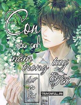 Con Của Anh Nằm Trong Tay Tôi