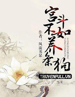 Cung Đấu Không Bằng Nuôi Cún Cung Đấu Không Bằng Nuôi Cún