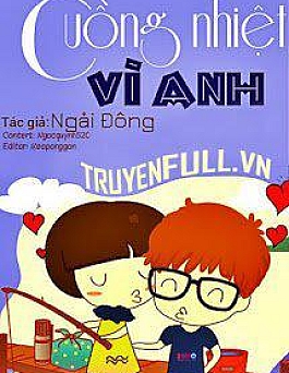 Cuồng Nhiệt Vì Anh