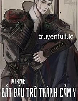 Đại Minh Bắt Đầu Thành Vì Cẩm Y Vệ
