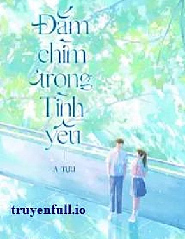 Đắm Chìm Trong Tình Yêu - A Tựu