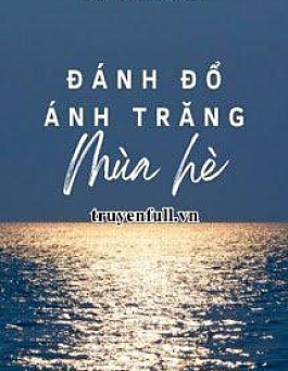 Đánh Đổ Ánh Trăng Mùa Hè Đánh Đổ Ánh Trăng Mùa Hè