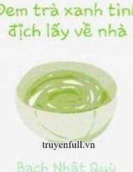 Đem Trà Xanh Tình Địch Lấy Về Nhà