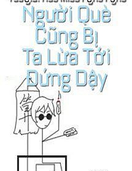 Đến Cả Người Què Cũng Bị Tôi Lừa Đứng Dậy