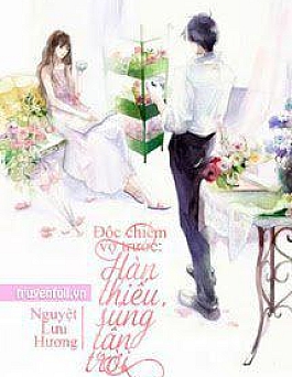 Độc Chiếm Vợ Trước: Hàn Thiếu, Sủng Tận Trời