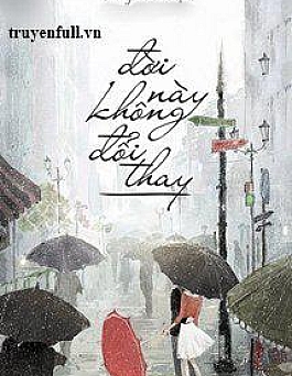 Đời Này Không Đổi Thay